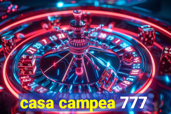 casa campea 777